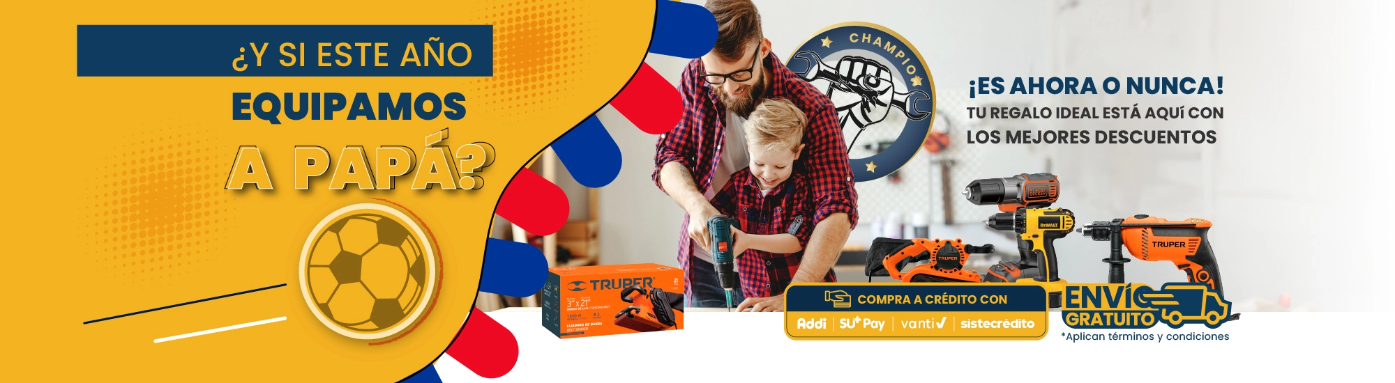 Banner promocional en español: '¿Y si este año equipamos a papá?' con un padre e hijo usando un taladro y herramientas, sobre fondo amarillo.